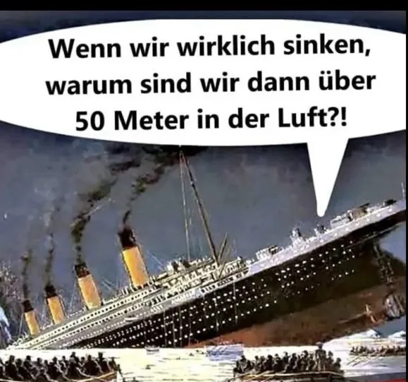 Titanic, die Bug voran sinkt, das Heck steil in die Höhe. Sprechblase über dem Heck: Wenn wir wirklich sinken…